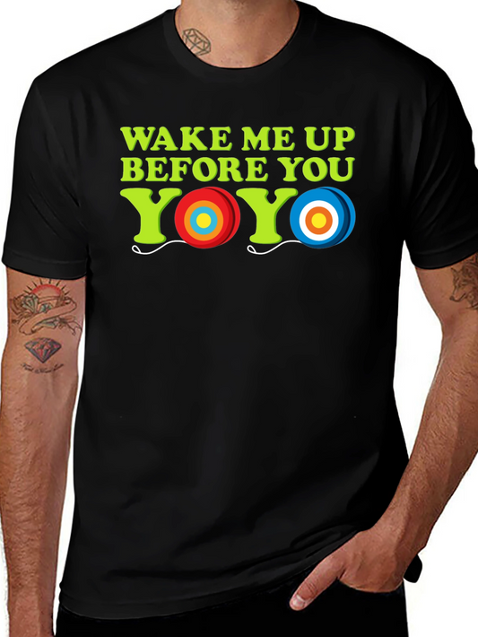 Wake Me Up Before You Yo-Yo T-Shirt