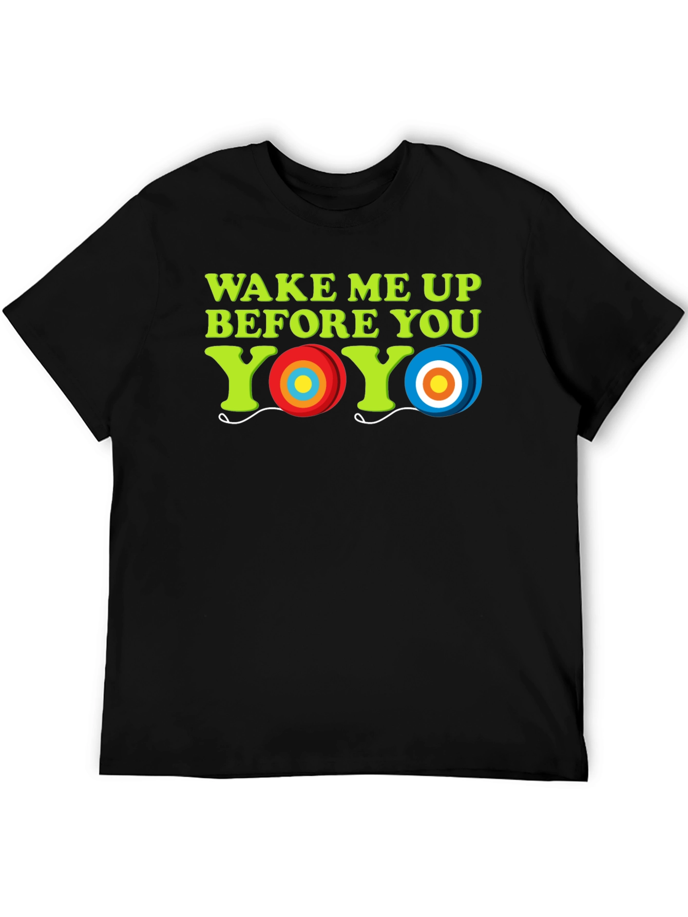 Wake Me Up Before You Yo-Yo T-Shirt
