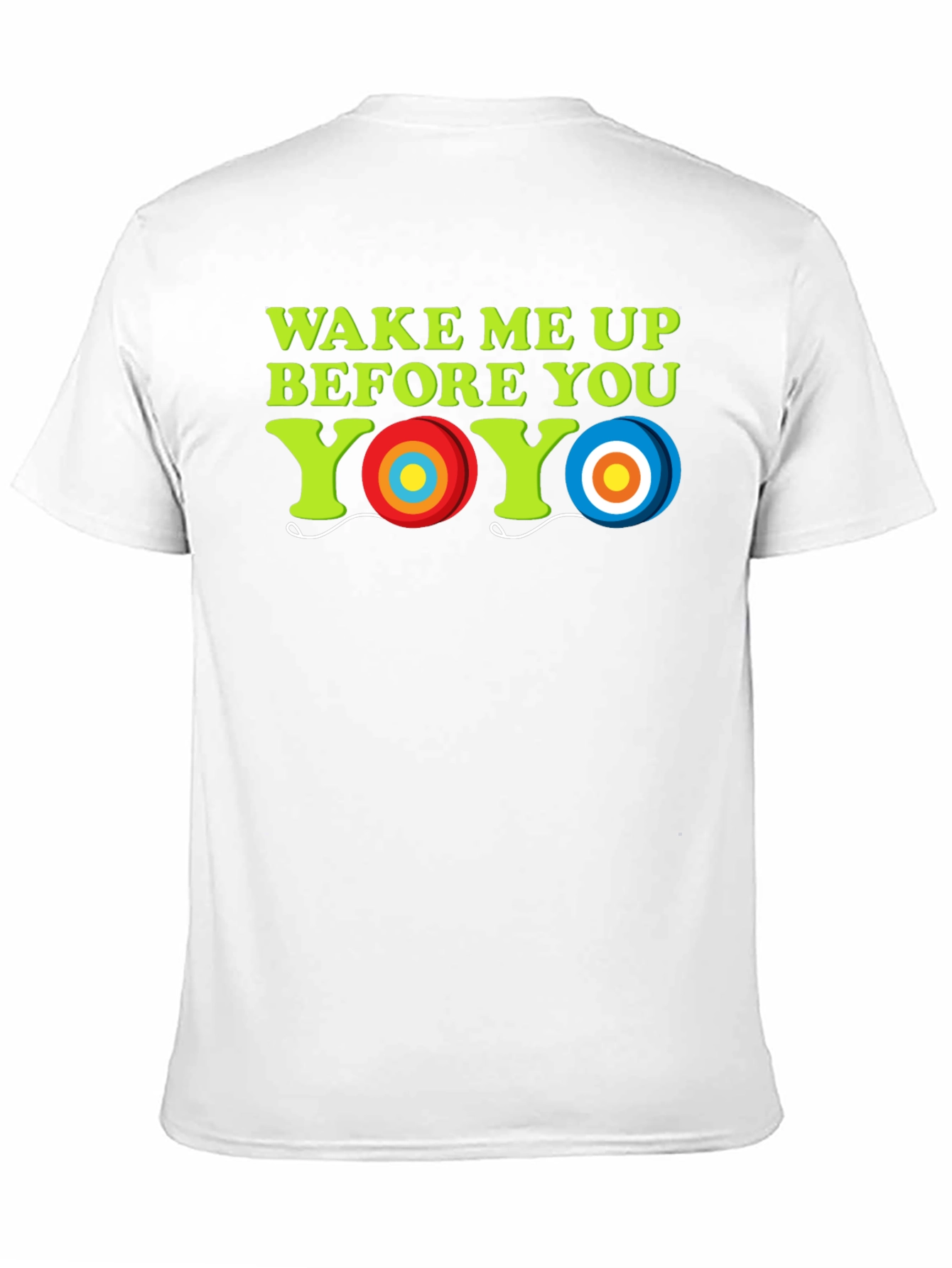 Wake Me Up Before You Yo-Yo T-Shirt