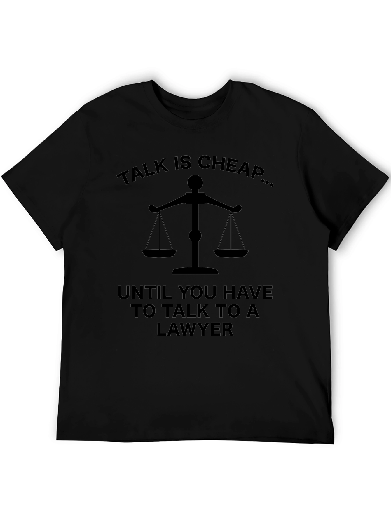 Talk Is Cheap Lawyer T-Shirt - Unisex Black Tee