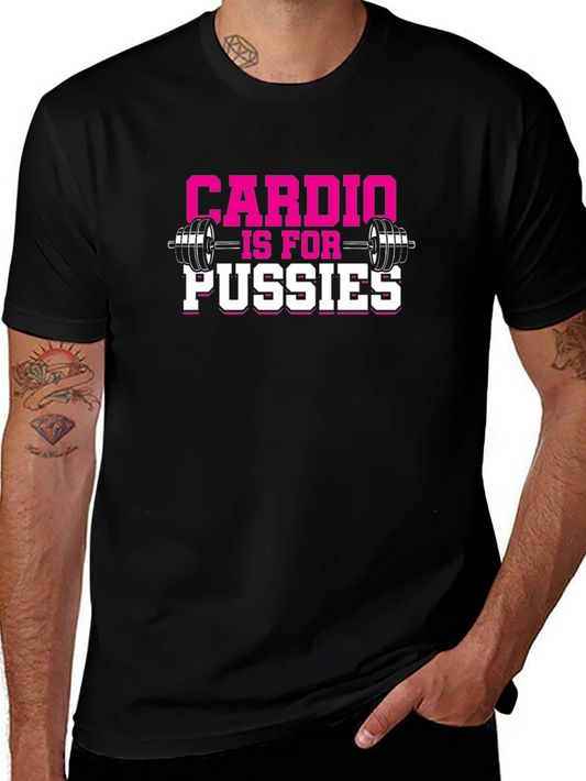 Cardio is for Pussies Gym T-Shirt