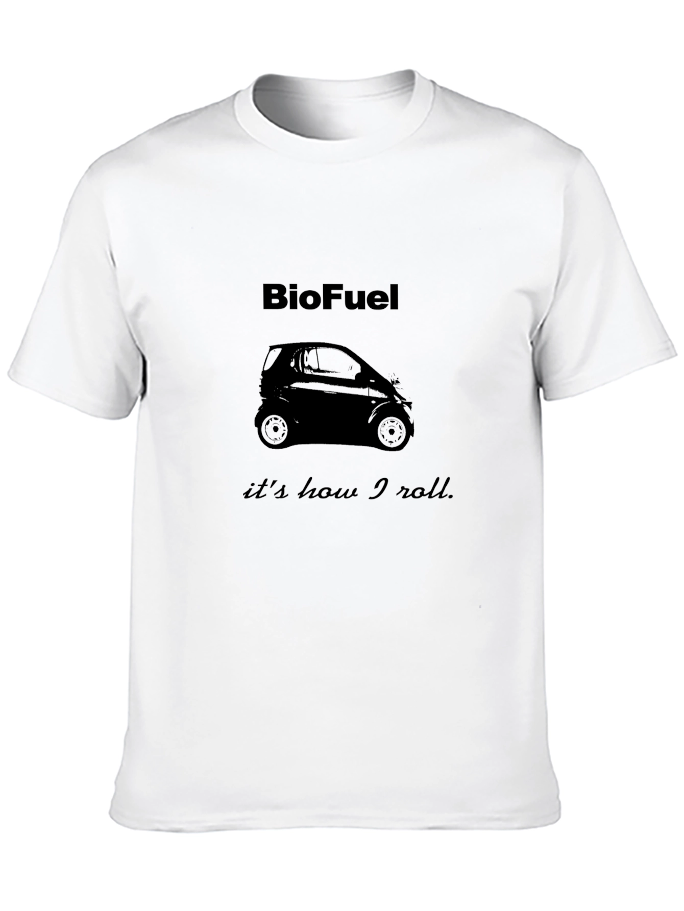 BioFuel T-Shirt - Its How I Roll