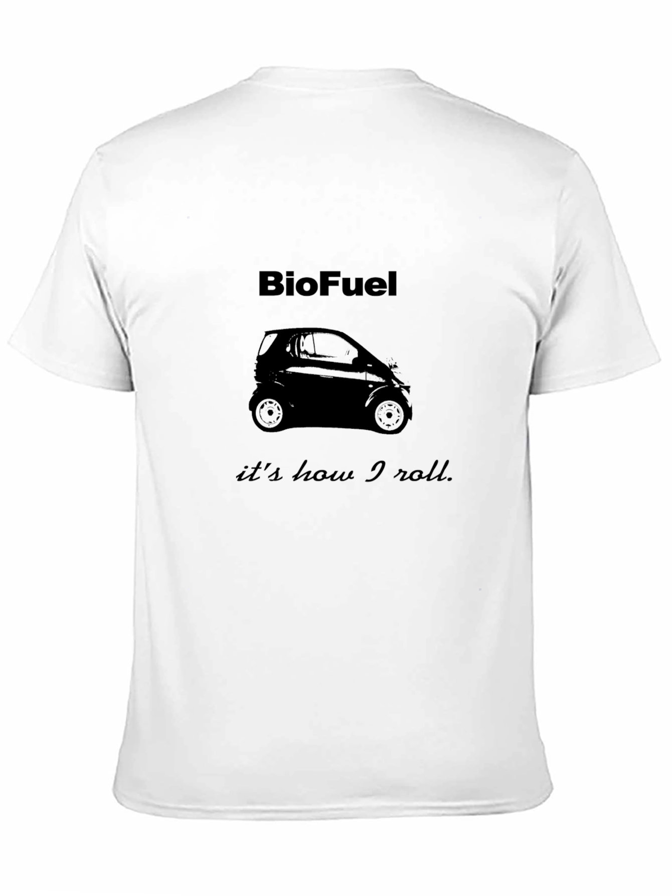 BioFuel T-Shirt - Its How I Roll