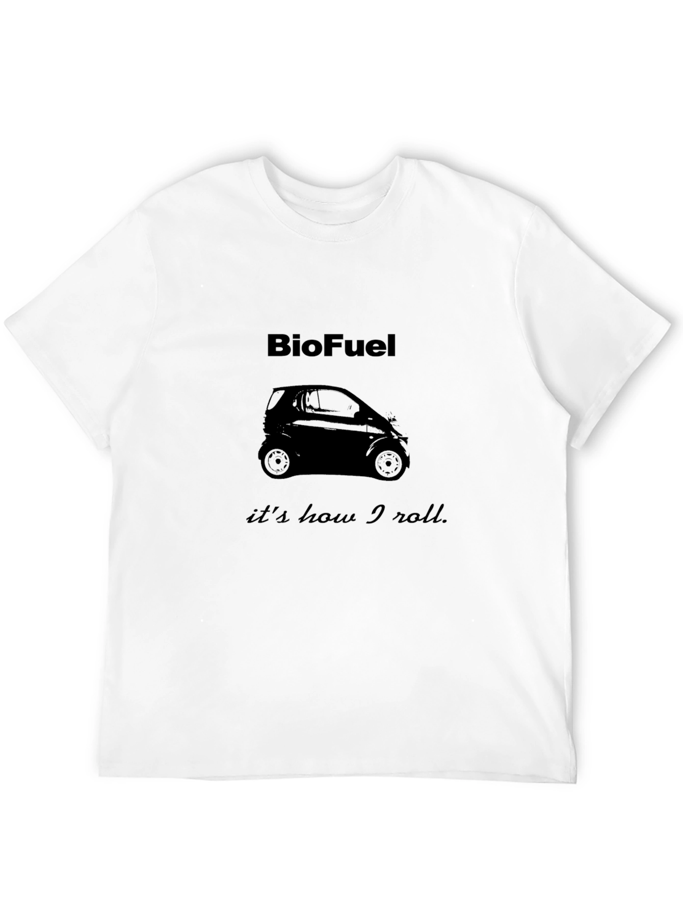 BioFuel T-Shirt - Its How I Roll