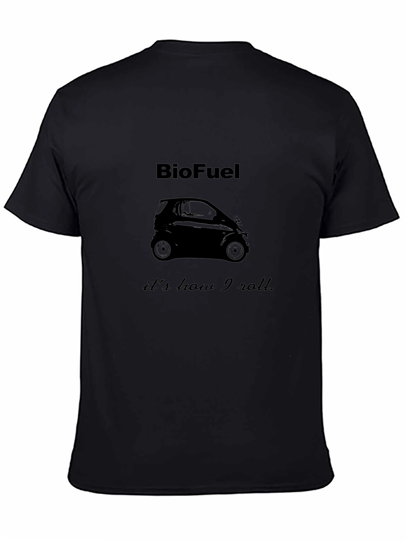 BioFuel T-Shirt - Its How I Roll