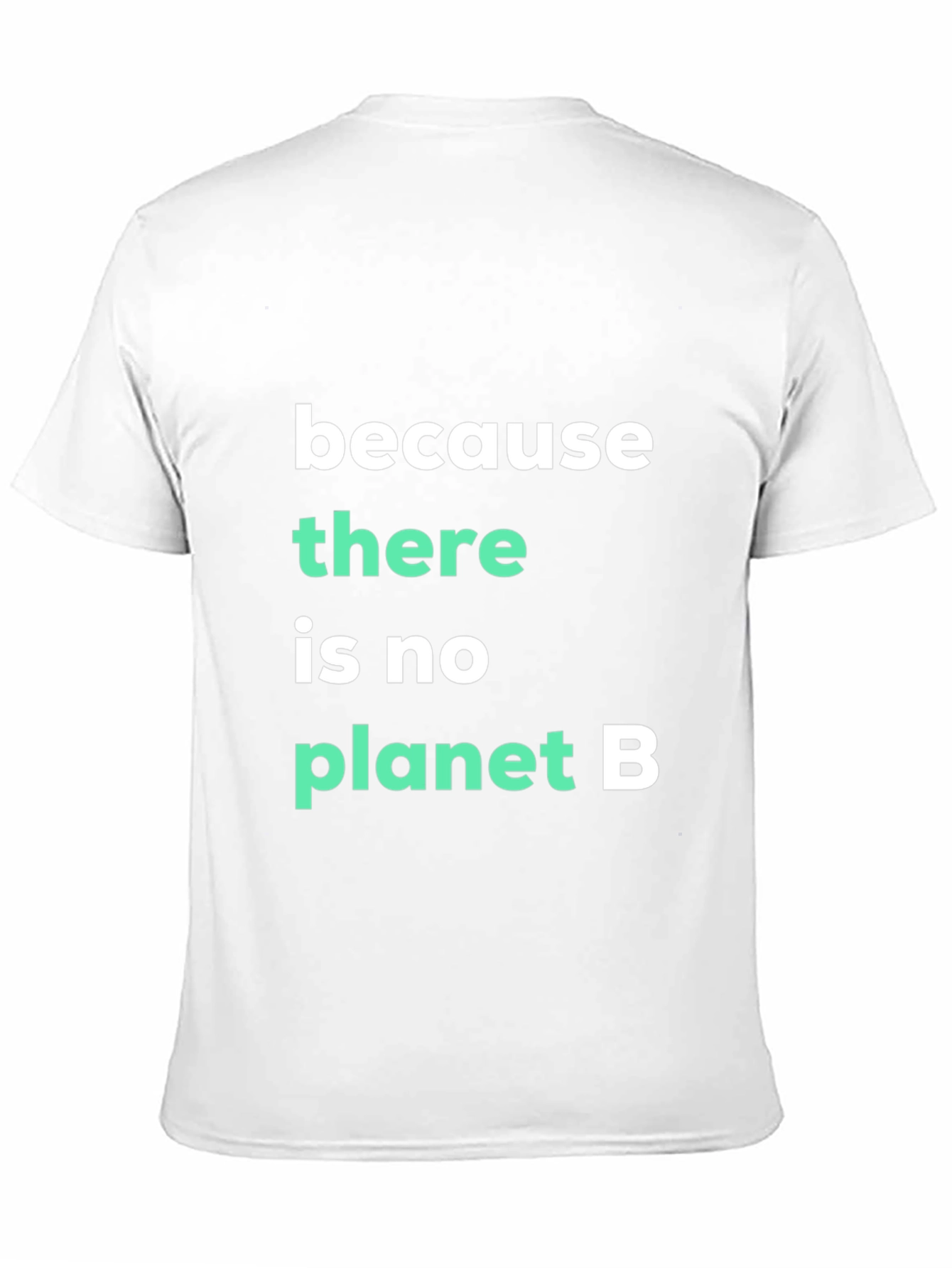 Because There Is No Planet B Graphic Tee
