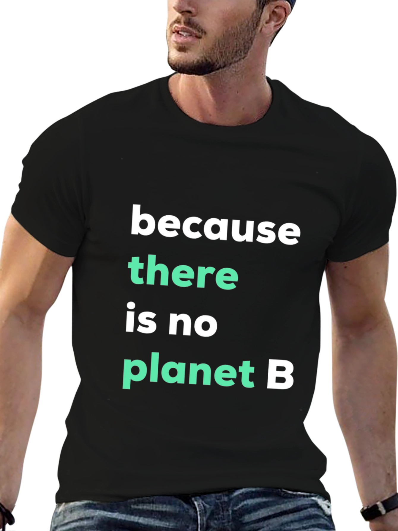 Because There Is No Planet B Graphic Tee
