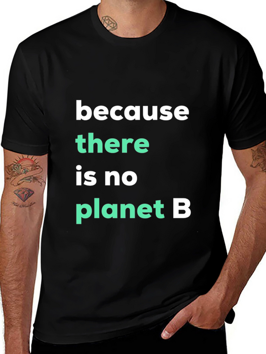 Because There Is No Planet B Graphic Tee