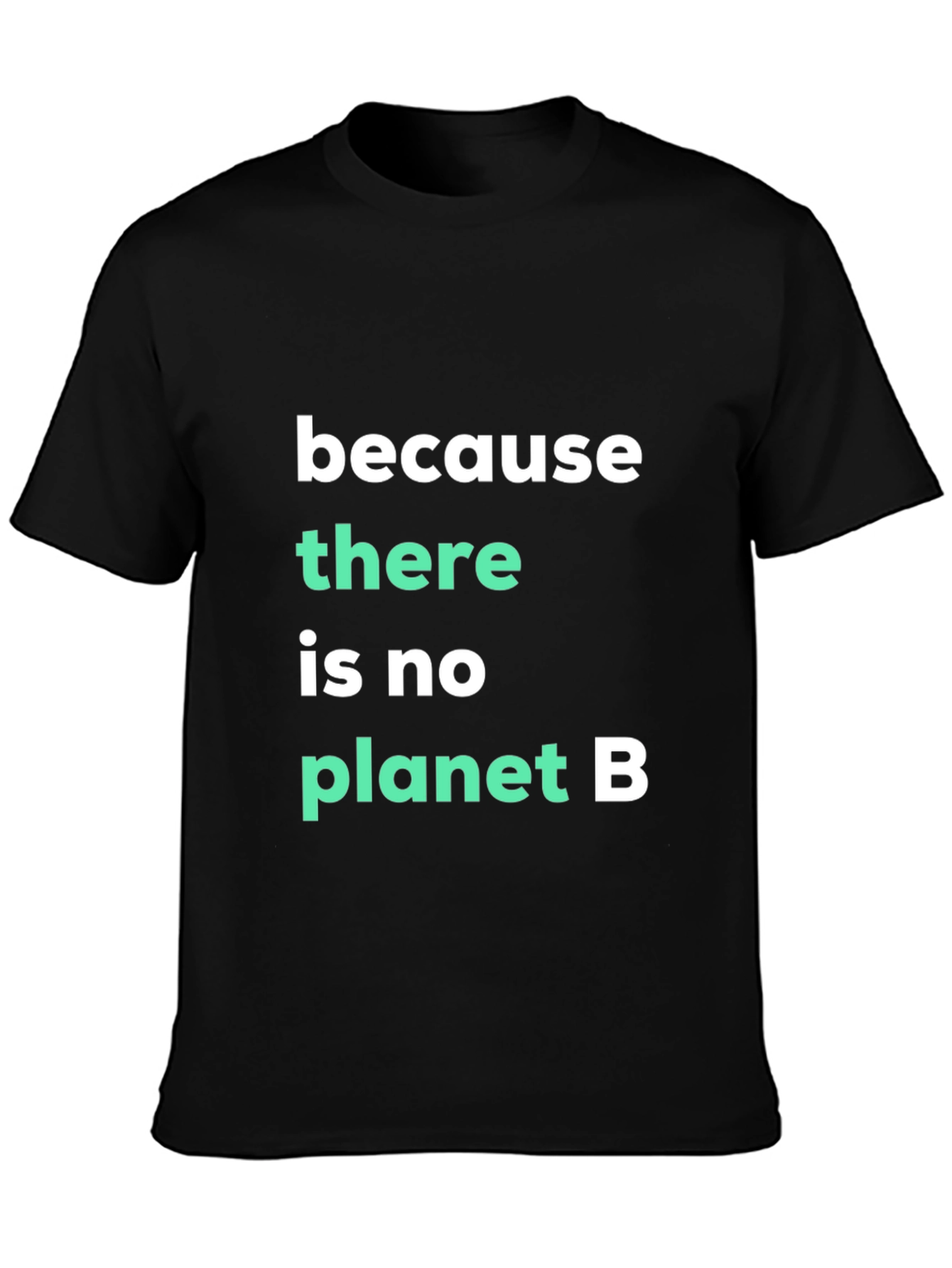 Because There Is No Planet B Graphic Tee