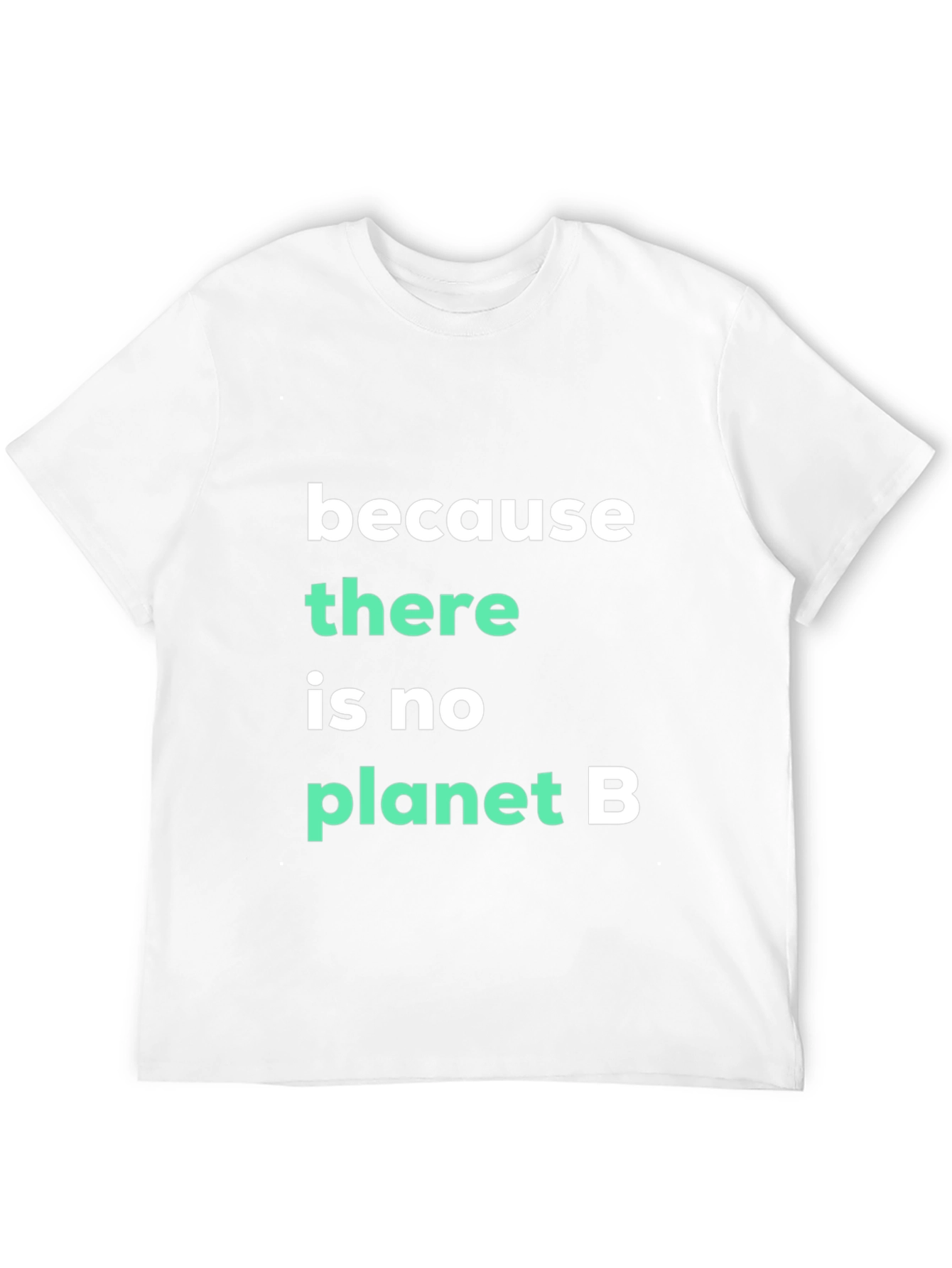Because There Is No Planet B Graphic Tee