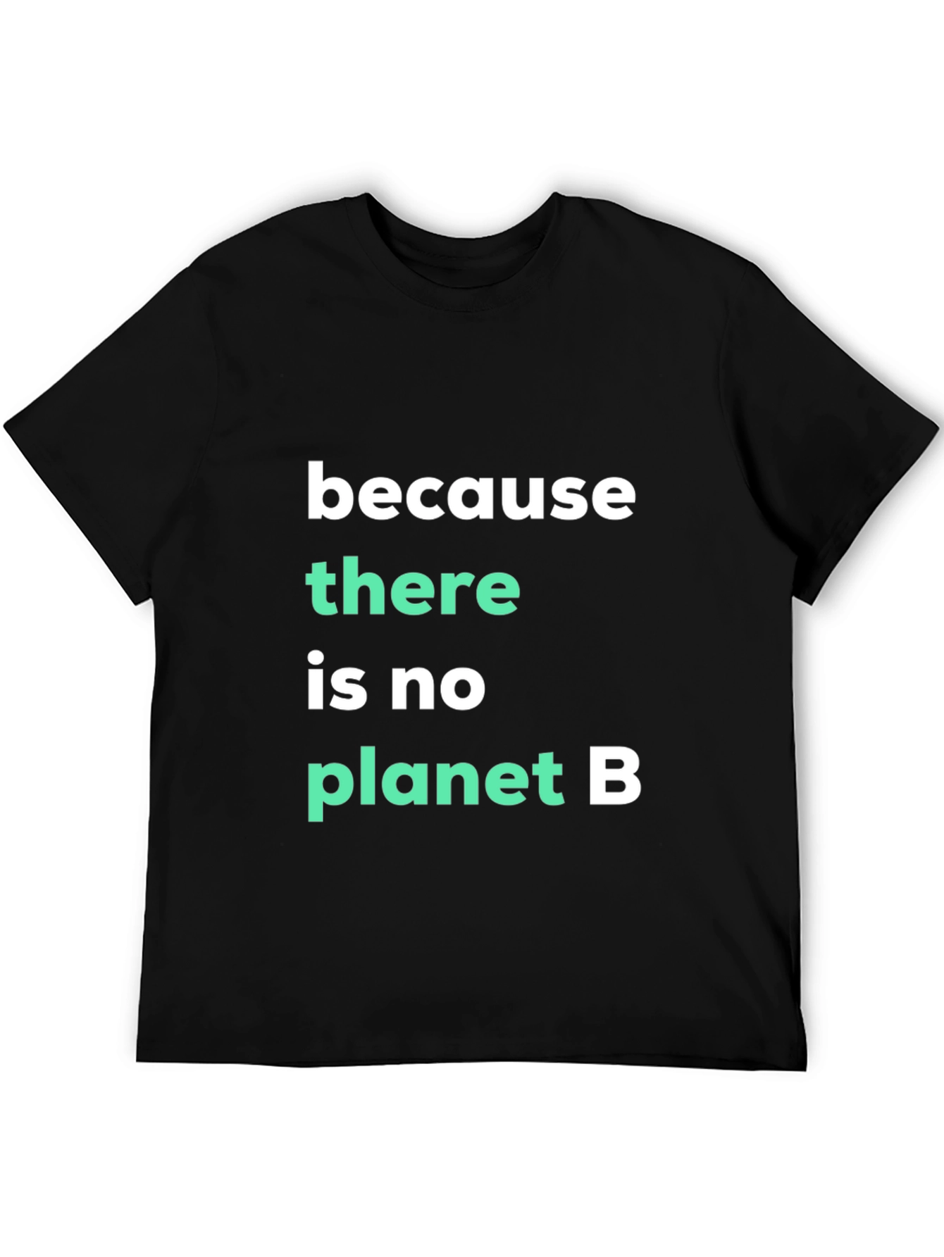 Because There Is No Planet B Graphic Tee