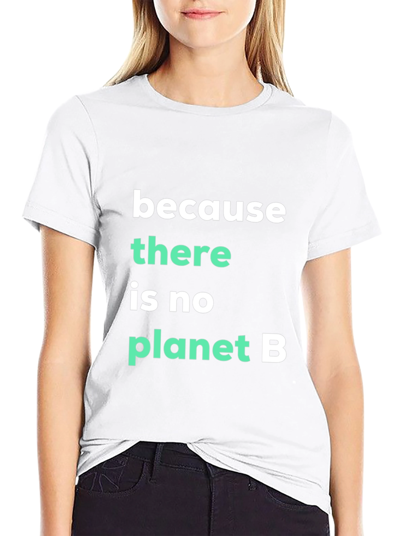 Because There Is No Planet B Graphic Tee