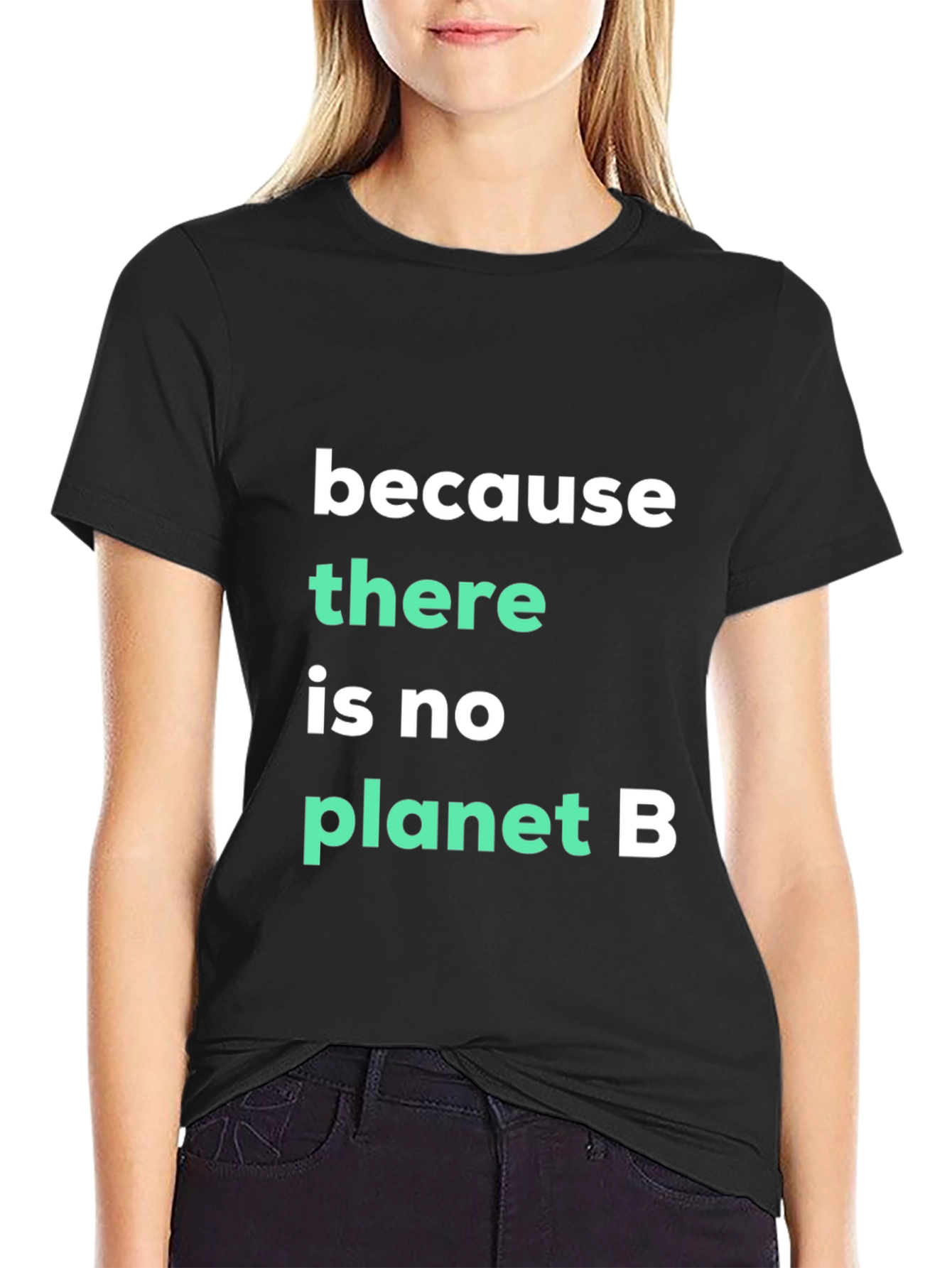 Because There Is No Planet B Graphic Tee