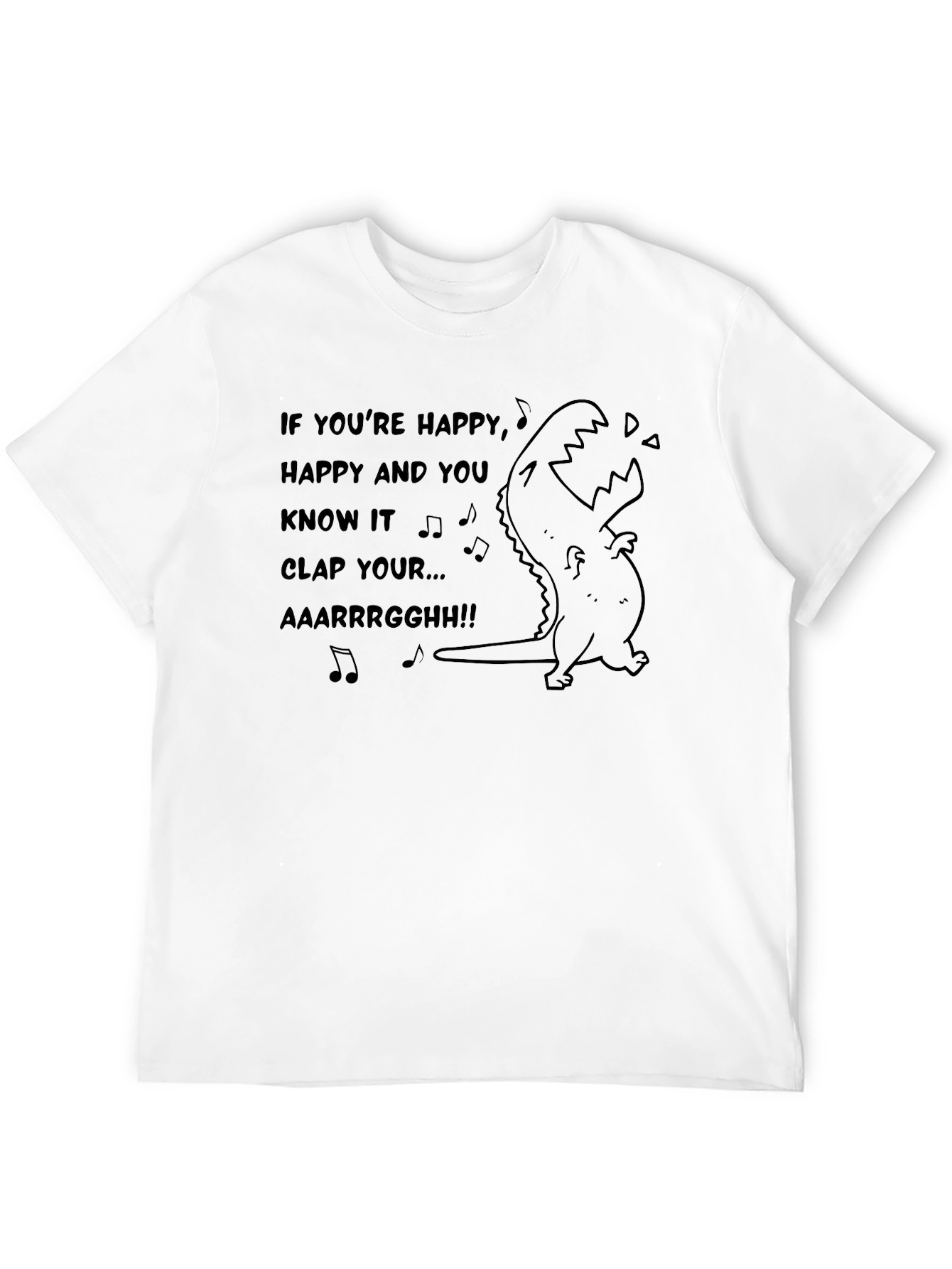 T-Rex If Youre Happy T-Shirt