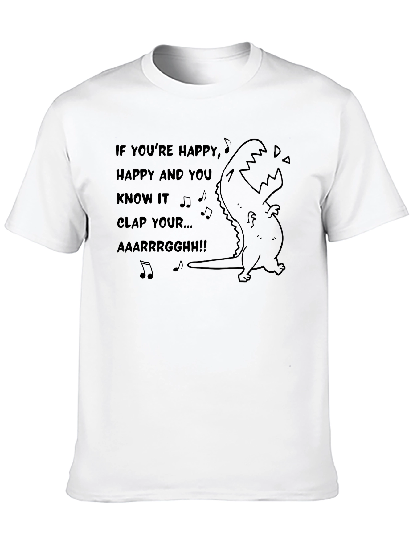 T-Rex If Youre Happy T-Shirt