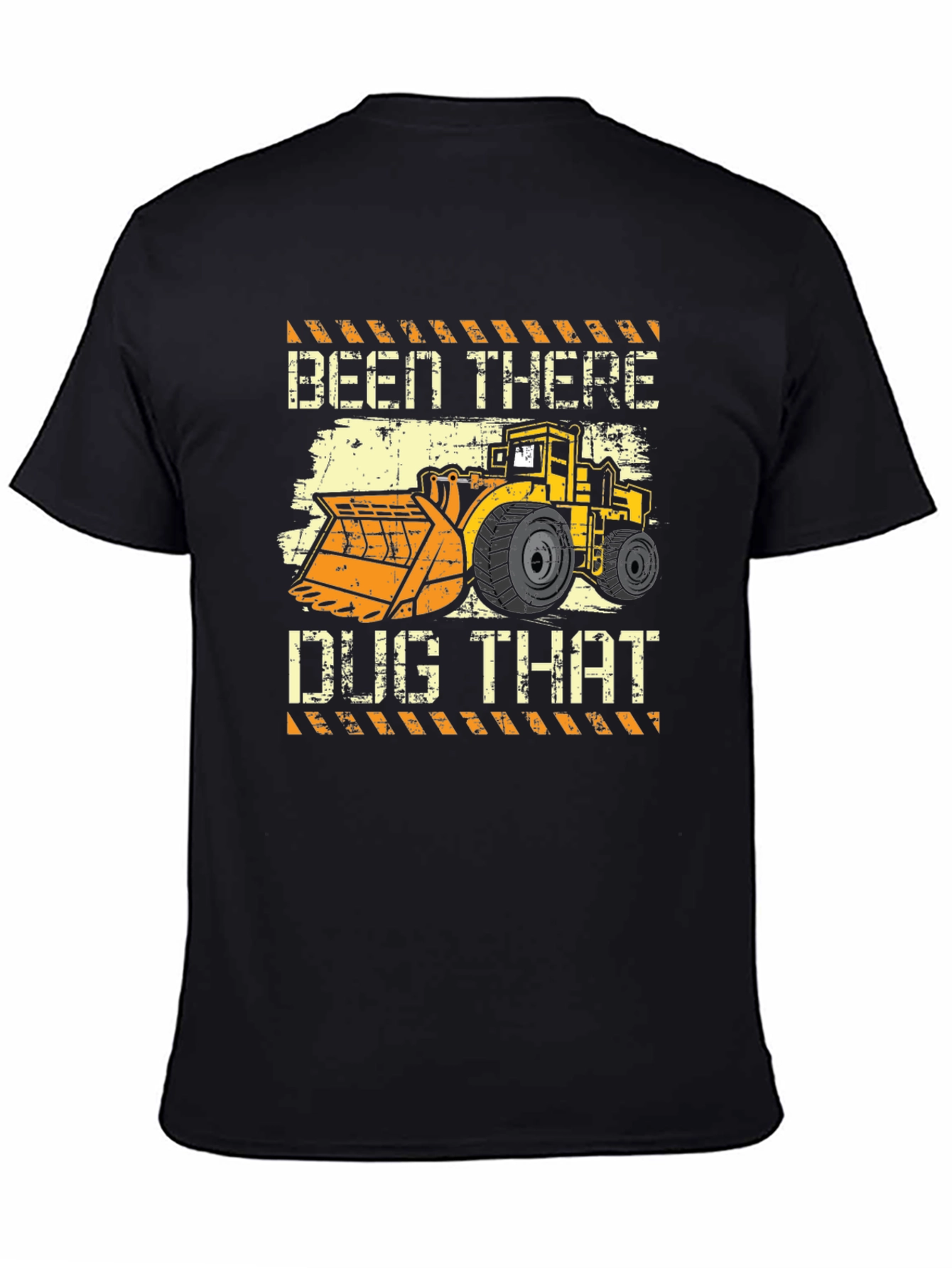 Been There Dug That T-Shirt - Heavy Equipment