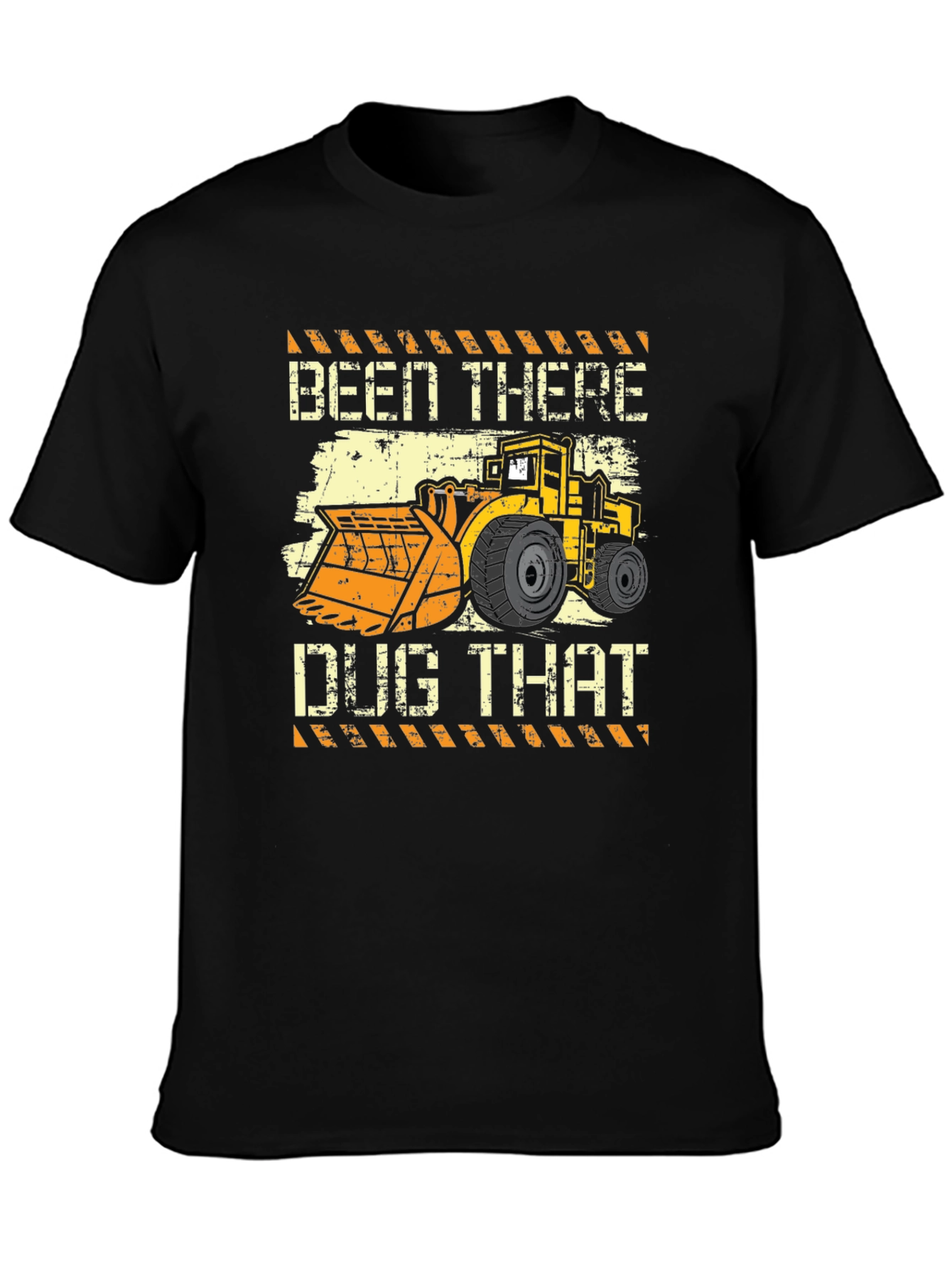 Been There Dug That T-Shirt - Heavy Equipment