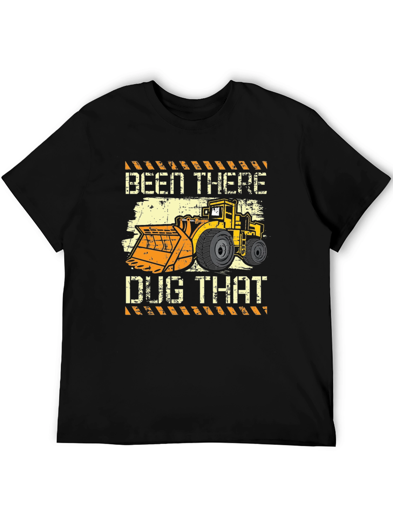 Been There Dug That T-Shirt - Heavy Equipment