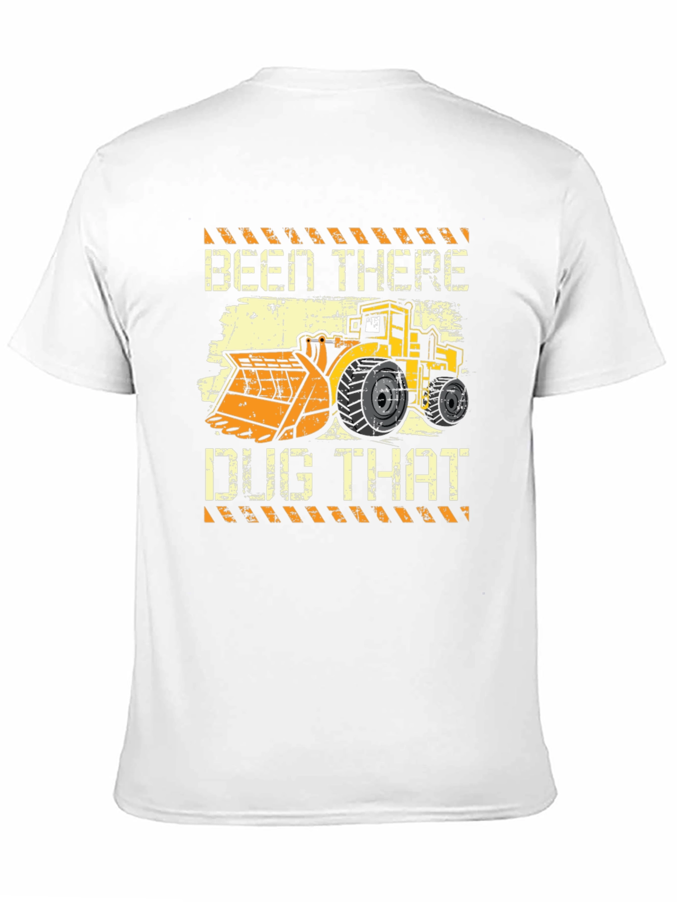 Been There Dug That T-Shirt - Heavy Equipment