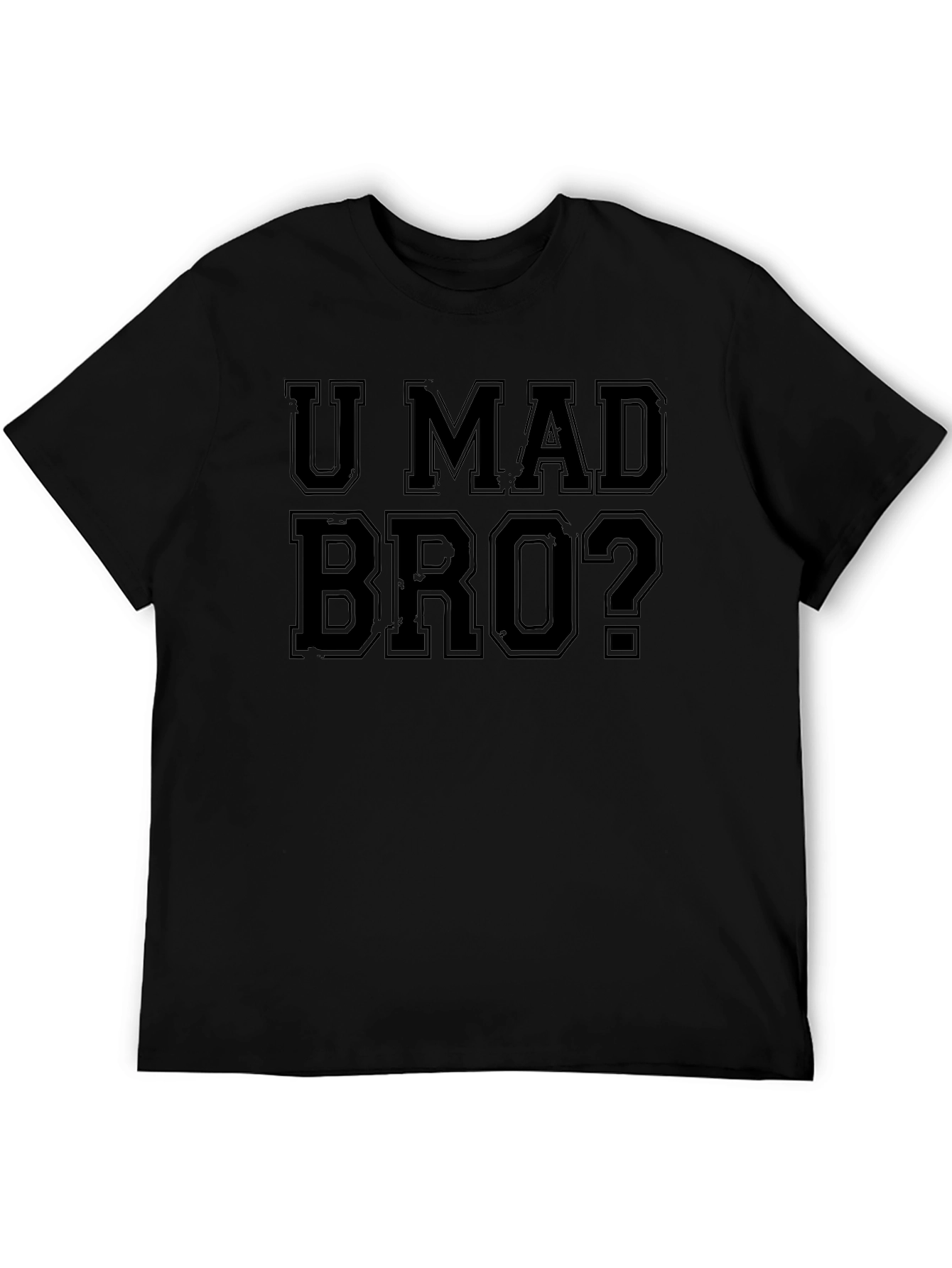 U Mad Bro? Graphic T-Shirt