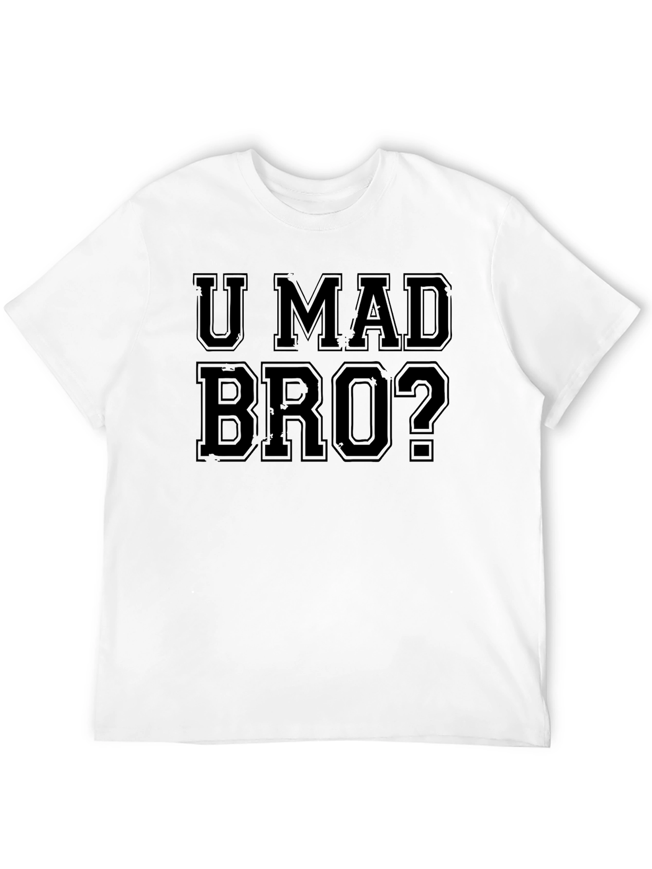 U Mad Bro? Graphic T-Shirt
