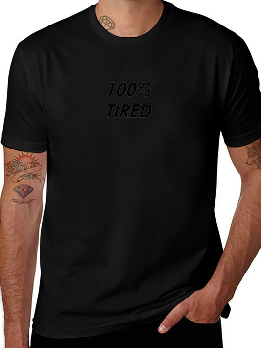 100% Tired Graphic Tee - Mens Casual Shirt